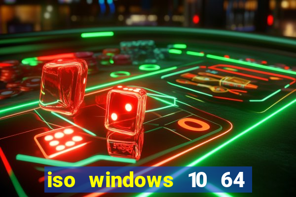 iso windows 10 64 bits download